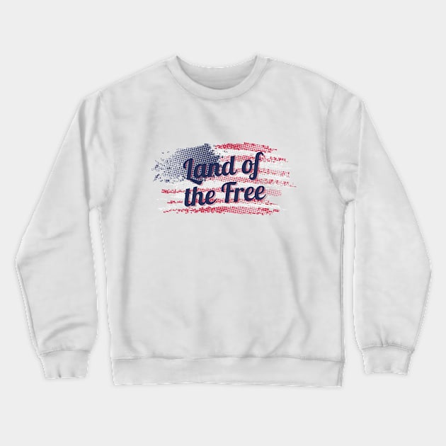 Land of the Free Crewneck Sweatshirt by KayBee Gift Shop